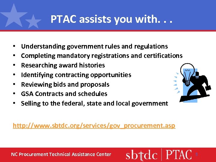 PTAC assists you with. . . • • Understanding government rules and regulations Completing