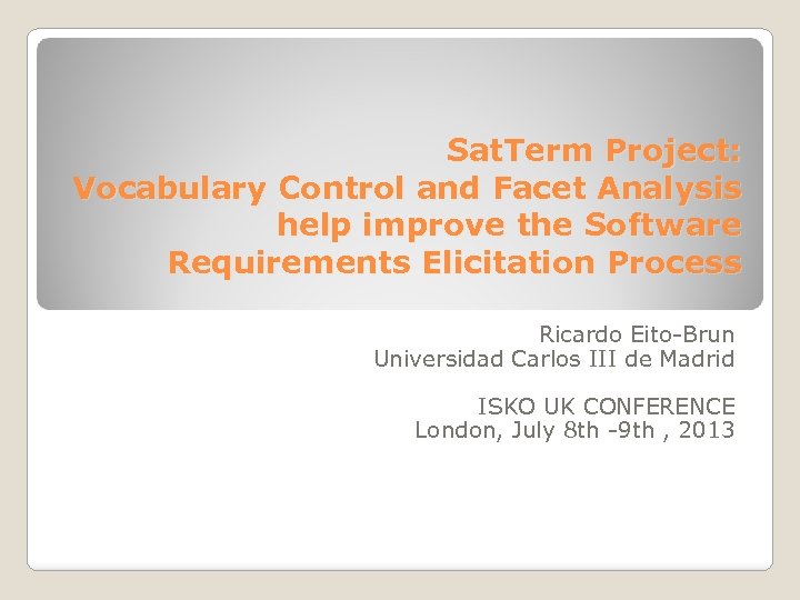 Sat. Term Project: Vocabulary Control and Facet Analysis help improve the Software Requirements Elicitation