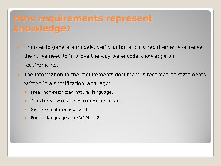 How requirements represent knowledge? In order to generate models, verify automatically requirements or reuse