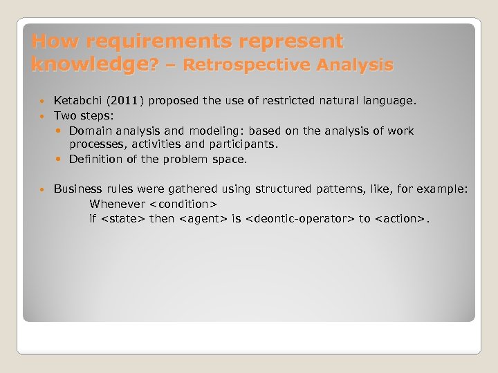 How requirements represent knowledge? – Retrospective Analysis Ketabchi (2011) proposed the use of restricted