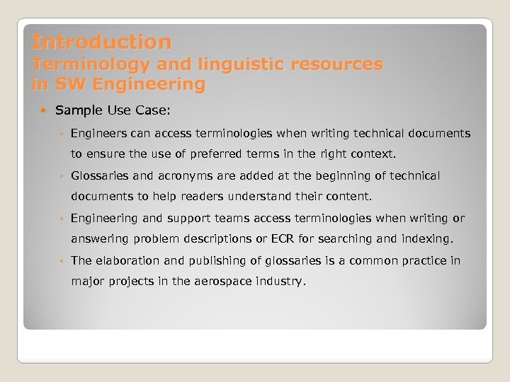 Introduction Terminology and linguistic resources in SW Engineering Sample Use Case: ◦ Engineers can