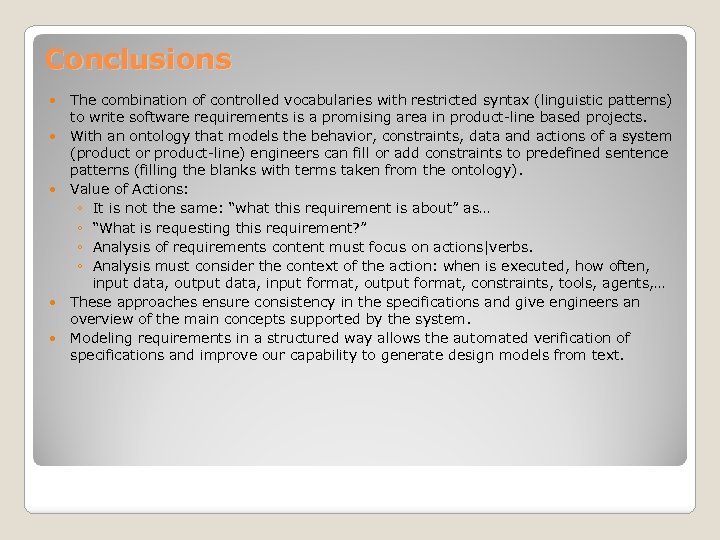 Conclusions The combination of controlled vocabularies with restricted syntax (linguistic patterns) to write software