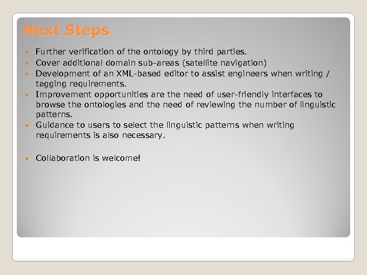 Next Steps Further verification of the ontology by third parties. Cover additional domain sub-areas