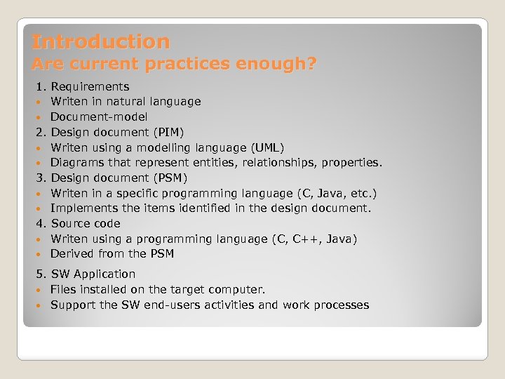 Introduction Are current practices enough? 1. Requirements Writen in natural language Document-model 2. Design
