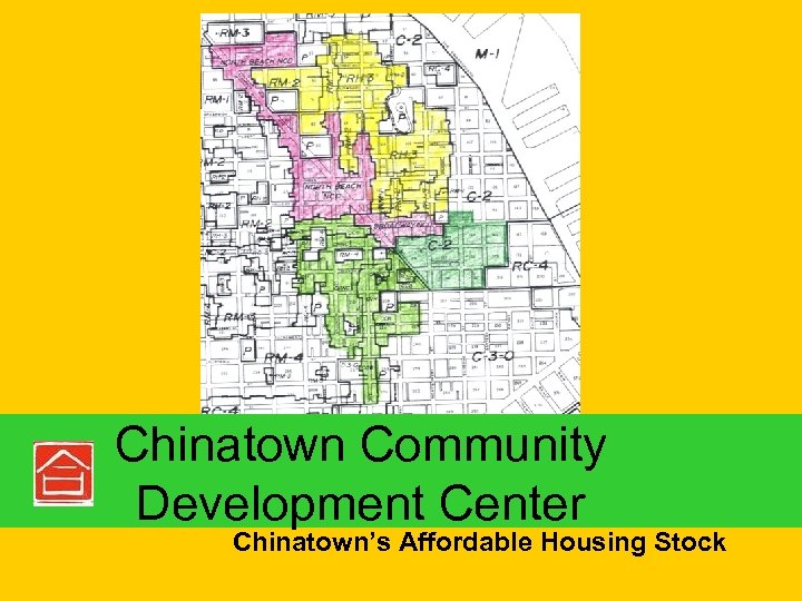 Chinatown Community Development Center Chinatown’s Affordable Housing Stock 