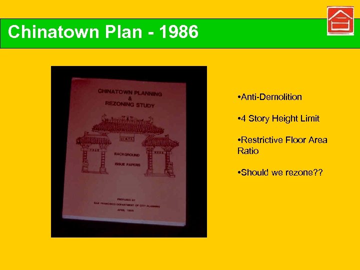 Chinatown Plan - 1986 • Anti-Demolition • 4 Story Height Limit • Restrictive Floor