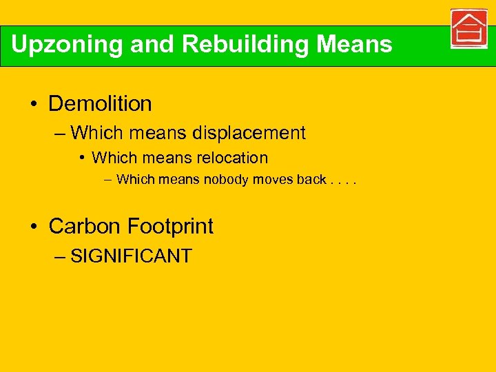 Upzoning and Rebuilding Means • Demolition – Which means displacement • Which means relocation