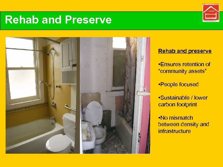 Rehab and Preserve Rehab and preserve • Ensures retention of “community assets” • People