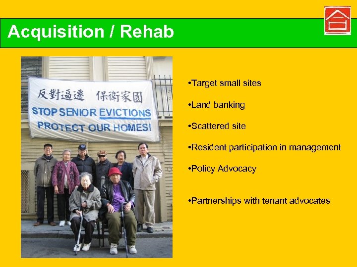 Acquisition / Rehab • Target small sites • Land banking • Scattered site •
