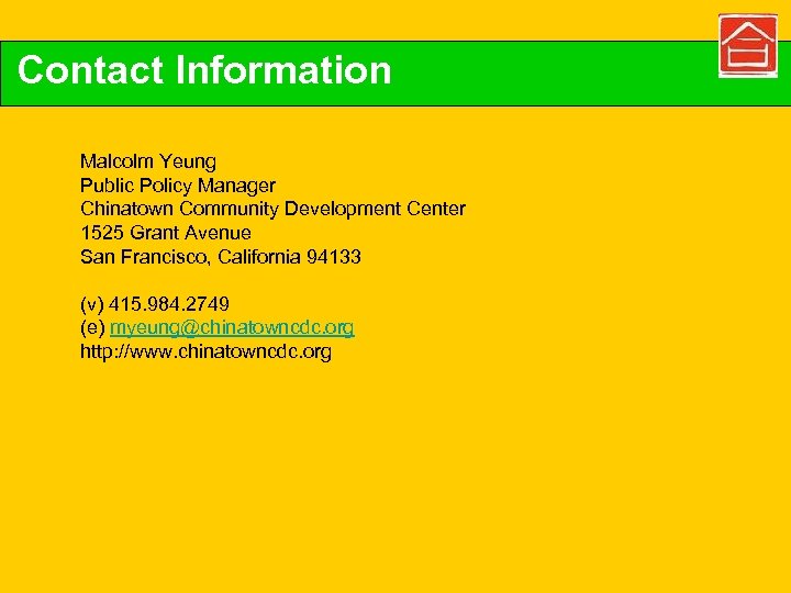 Contact Information Malcolm Yeung Public Policy Manager Chinatown Community Development Center 1525 Grant Avenue