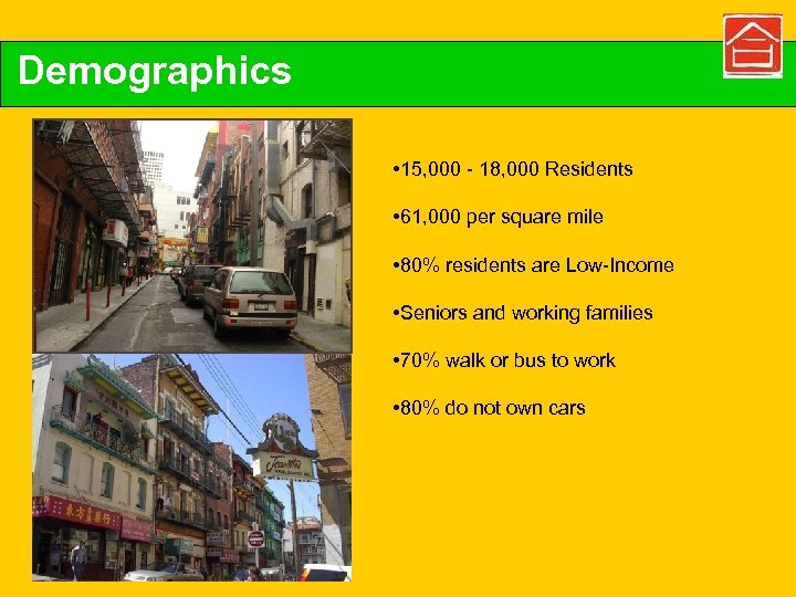 Demographics San Francisco’s Chinatown • 15, 000 - 18, 000 Residents • 61, 000
