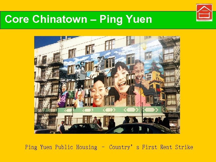Core Chinatown – Ping Yuen Public Housing – Country’s First Rent Strike 