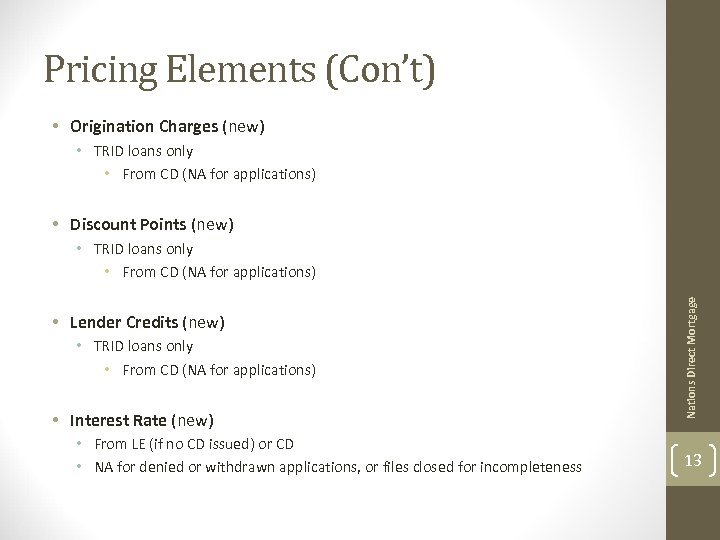 Pricing Elements (Con’t) • Origination Charges (new) • TRID loans only • From CD