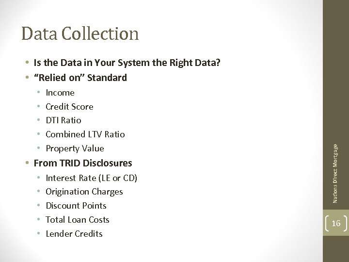Data Collection • • • Income Credit Score DTI Ratio Combined LTV Ratio Property