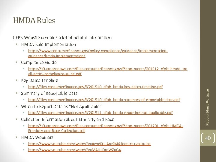 HMDA Rules CFPB Website contains a lot of helpful Information: • HMDA Rule Implementation