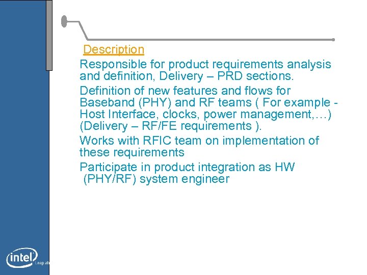 Description Responsible for product requirements analysis and definition, Delivery – PRD sections. Definition of