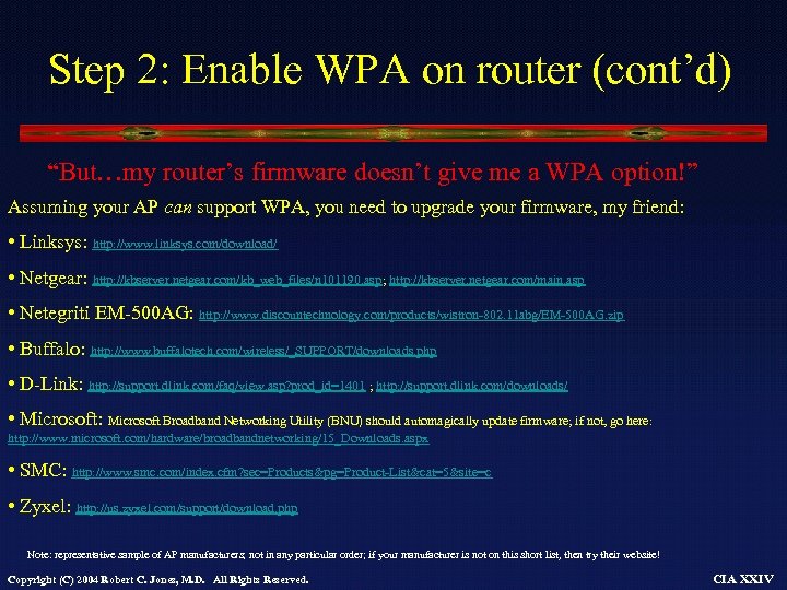 Step 2: Enable WPA on router (cont’d) “But…my router’s firmware doesn’t give me a