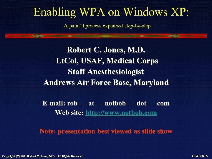 Enabling WPA on Windows XP: A painful process explained step-by-step Robert C. Jones, M.