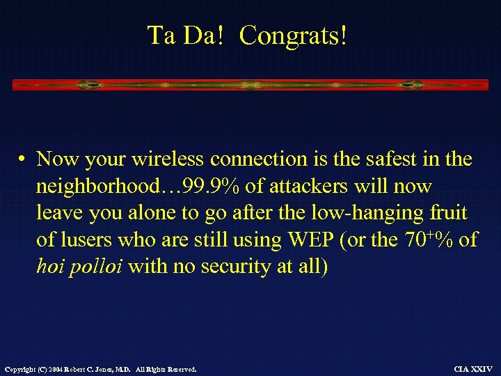 Ta Da! Congrats! • Now your wireless connection is the safest in the neighborhood…