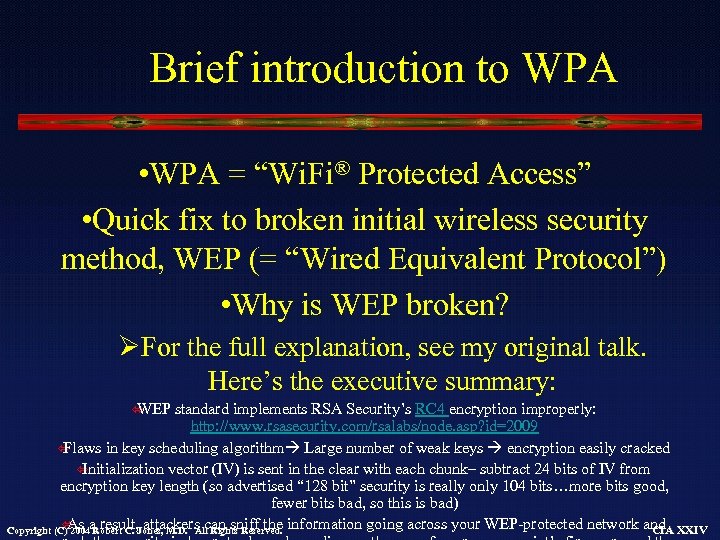 Brief introduction to WPA • WPA = “Wi. Fi® Protected Access” • Quick fix