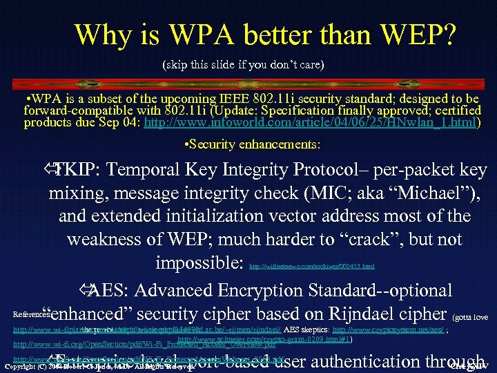 Why is WPA better than WEP? (skip this slide if you don’t care) •
