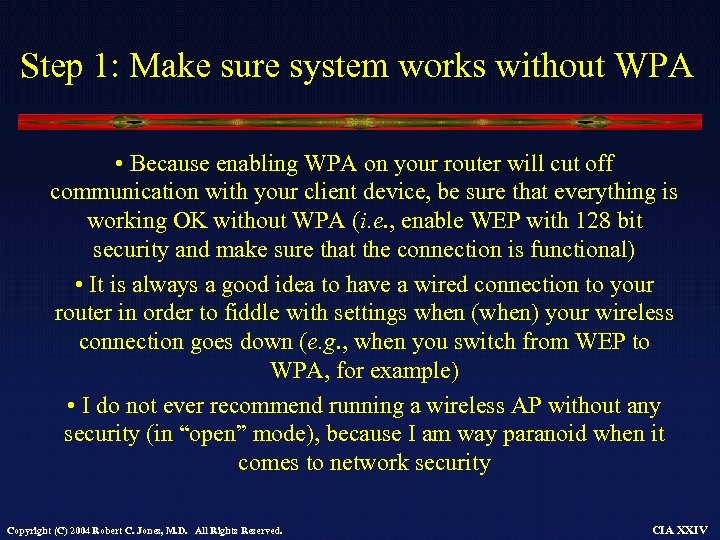 Step 1: Make sure system works without WPA • Because enabling WPA on your