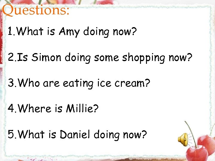 Questions: 1. What is Amy doing now? 2. Is Simon doing some shopping now?