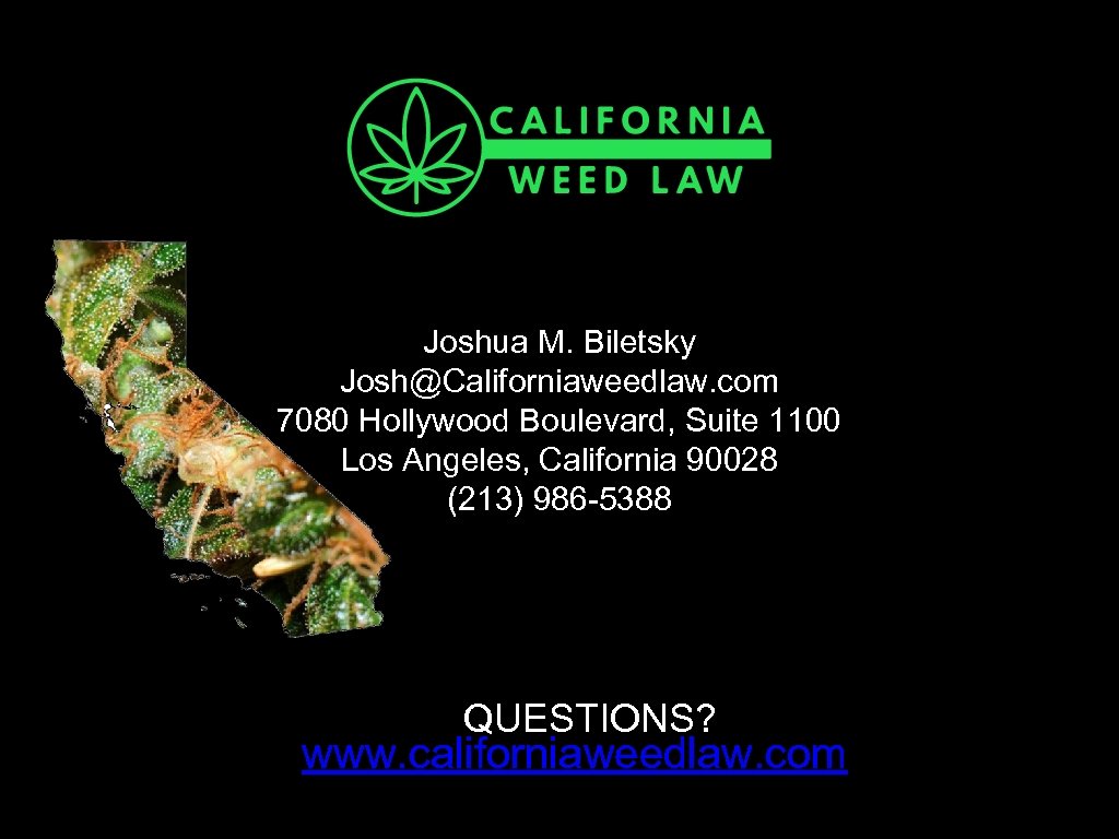 Joshua M. Biletsky Josh@Californiaweedlaw. com 7080 Hollywood Boulevard, Suite 1100 Los Angeles, California 90028