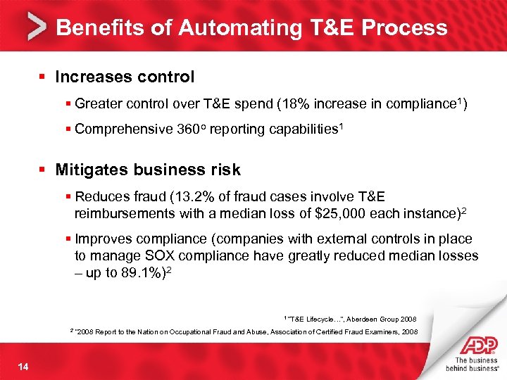 Benefits of Automating T&E Process § Increases control § Greater control over T&E spend