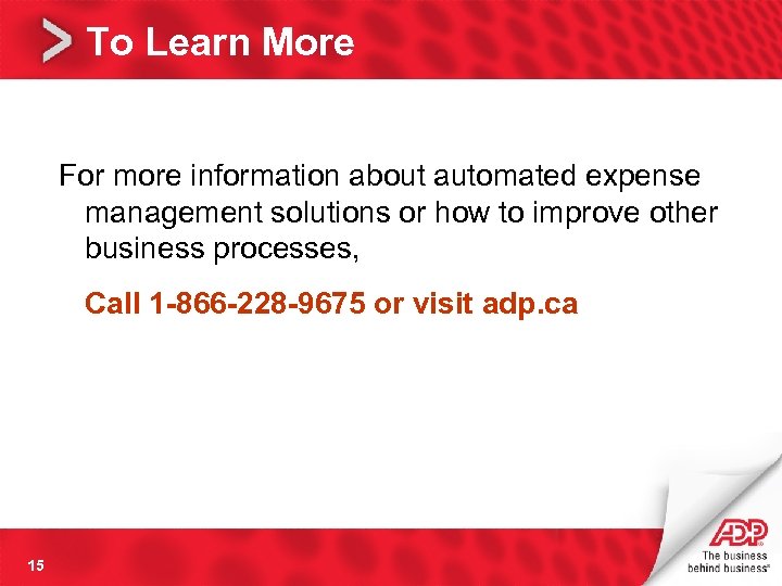 To Learn More For more information about automated expense management solutions or how to