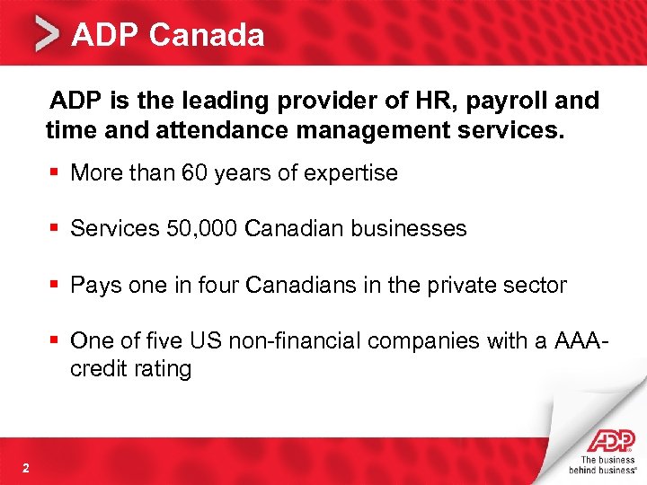 ADP Canada ADP is the leading provider of HR, payroll and time and attendance