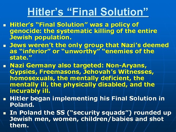 Hitler’s “Final Solution” n n n Hitler’s “Final Solution” was a policy of genocide: