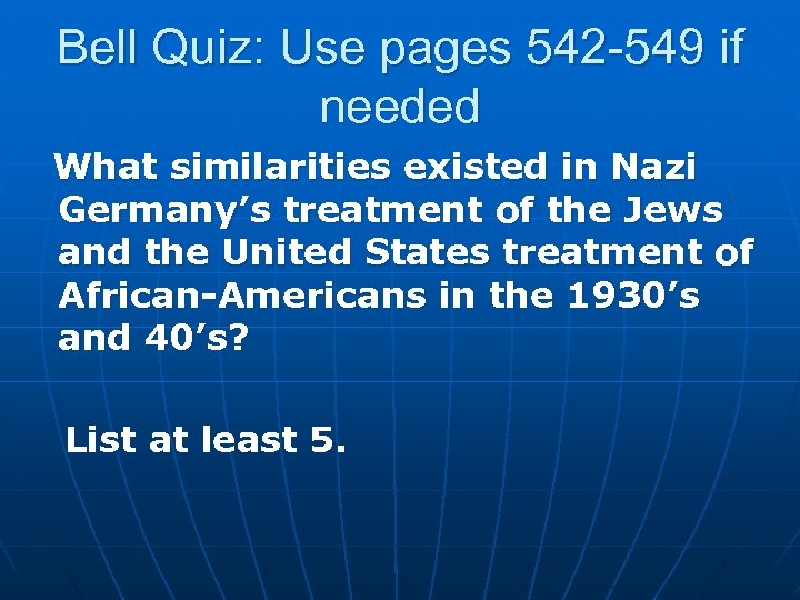 Bell Quiz: Use pages 542 -549 if needed What similarities existed in Nazi Germany’s