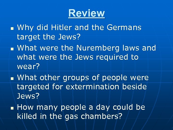 Review n n Why did Hitler and the Germans target the Jews? What were
