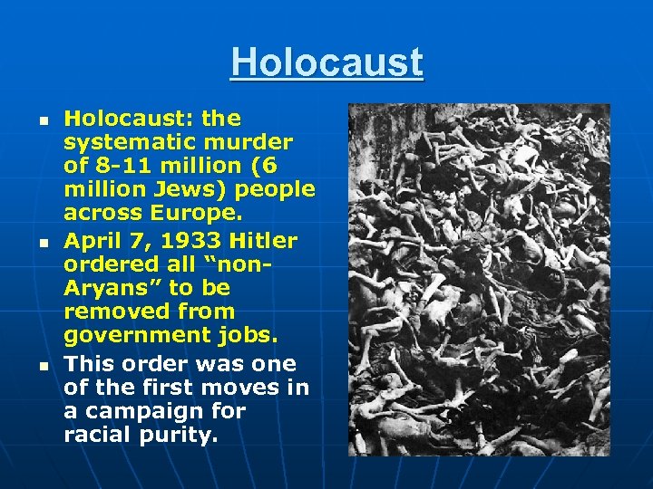 Holocaust n n n Holocaust: the systematic murder of 8 -11 million (6 million