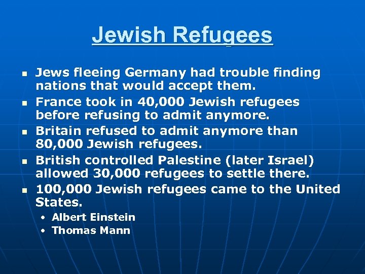 Jewish Refugees n n n Jews fleeing Germany had trouble finding nations that would