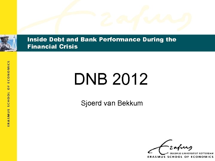 Inside Debt and Bank Performance During the Financial Crisis DNB 2012 Sjoerd van Bekkum