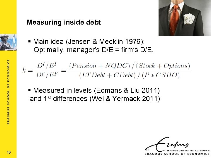 Measuring inside debt § Main idea (Jensen & Mecklin 1976): Optimally, manager’s D/E =