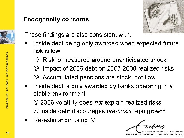 Endogeneity concerns These findings are also consistent with: § Inside debt being only awarded