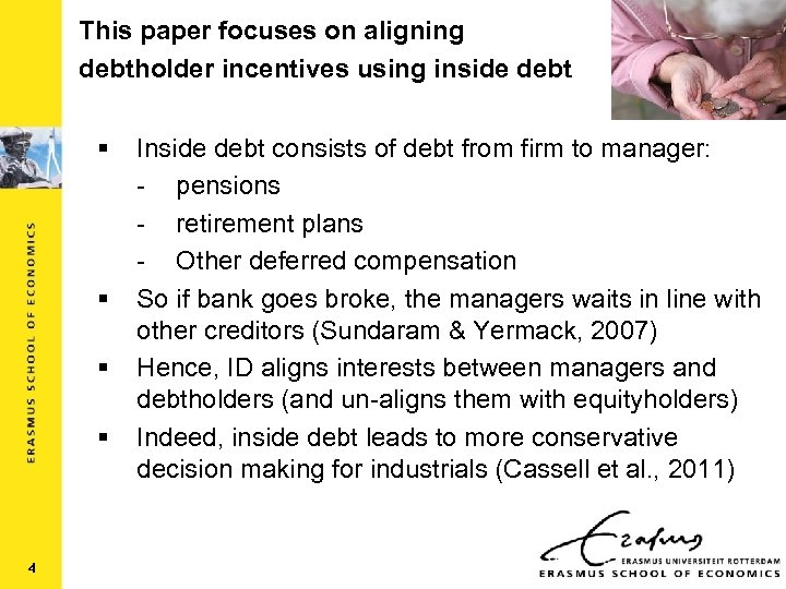 This paper focuses on aligning debtholder incentives using inside debt § § 4 Inside