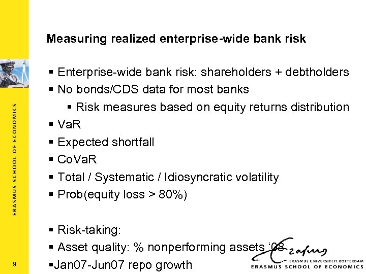 Measuring realized enterprise-wide bank risk § Enterprise-wide bank risk: shareholders + debtholders § No