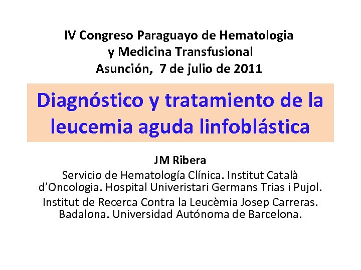 IV Congreso Paraguayo de Hematologia y Medicina Transfusional Asunción, 7 de julio de 2011