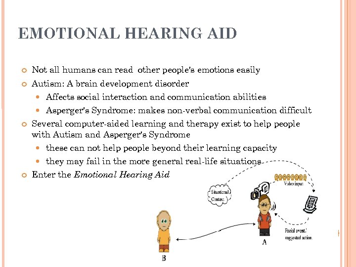 EMOTIONAL HEARING AID Not all humans can read other people's emotions easily Autism: A