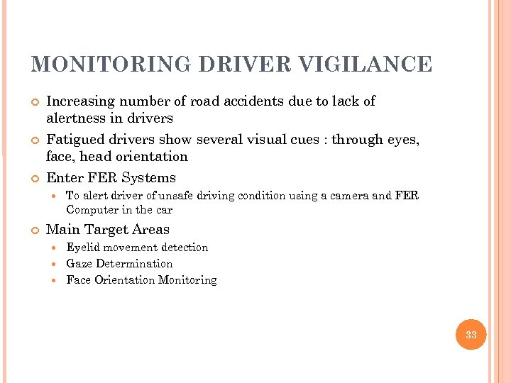 MONITORING DRIVER VIGILANCE Increasing number of road accidents due to lack of alertness in