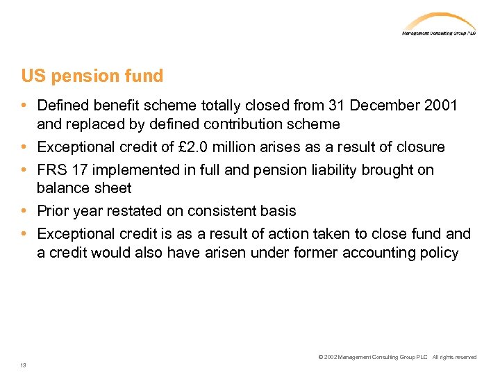 US pension fund • Defined benefit scheme totally closed from 31 December 2001 and