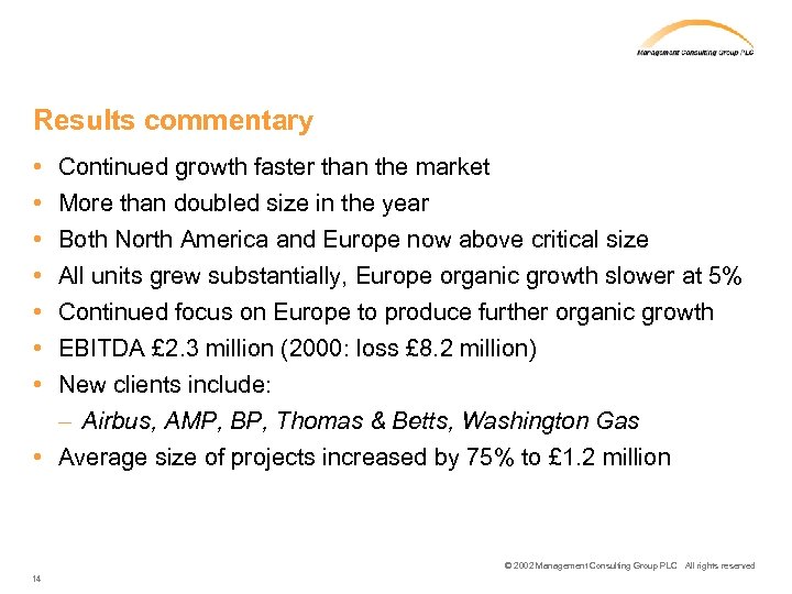 Results commentary • • Continued growth faster than the market More than doubled size