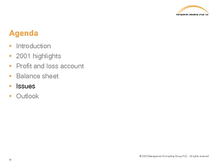 Agenda • • • Introduction 2001 highlights Profit and loss account Balance sheet Issues