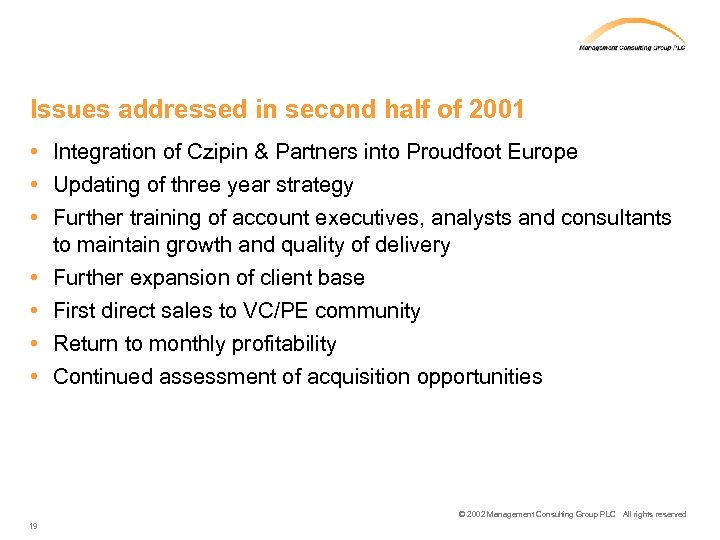 Issues addressed in second half of 2001 • Integration of Czipin & Partners into