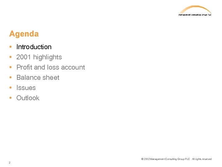 Agenda • • • Introduction 2001 highlights Profit and loss account Balance sheet Issues