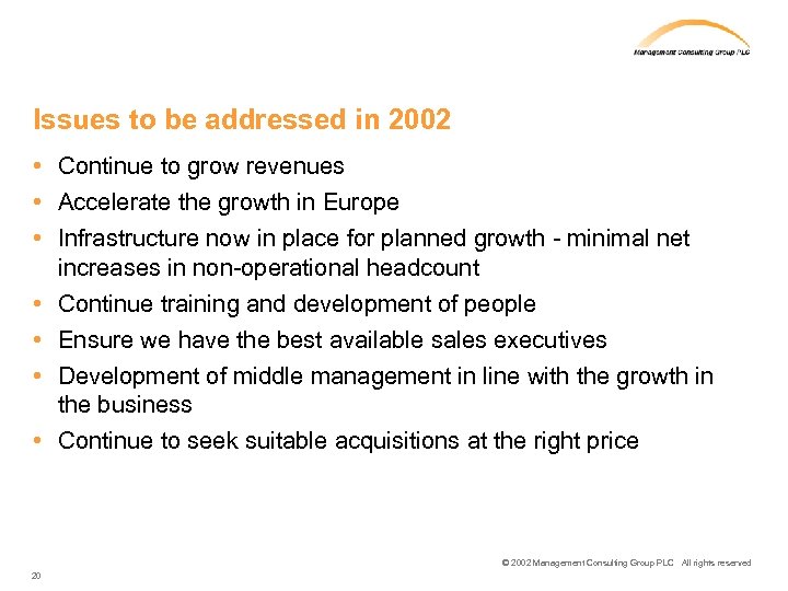 Issues to be addressed in 2002 • Continue to grow revenues • Accelerate the
